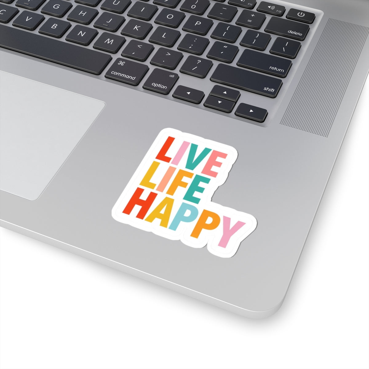 Live Life Happy Sticker — Colorful Inspirational Kiss-Cut Sticker