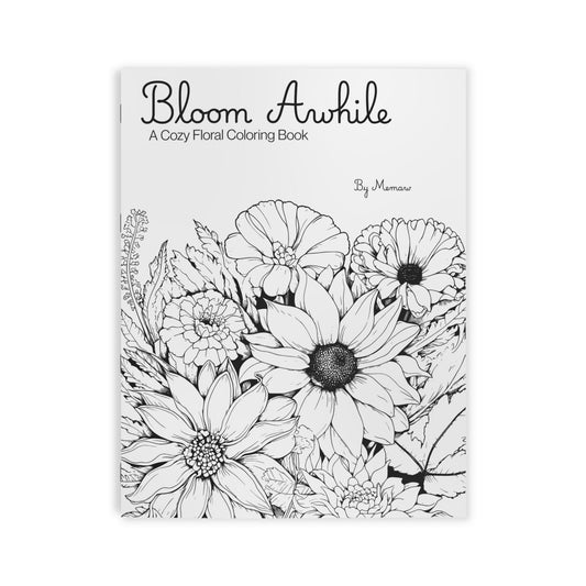 Bloom Awhile Floral Coloring Book — Cozy Botanical Pages for Adults & Teens