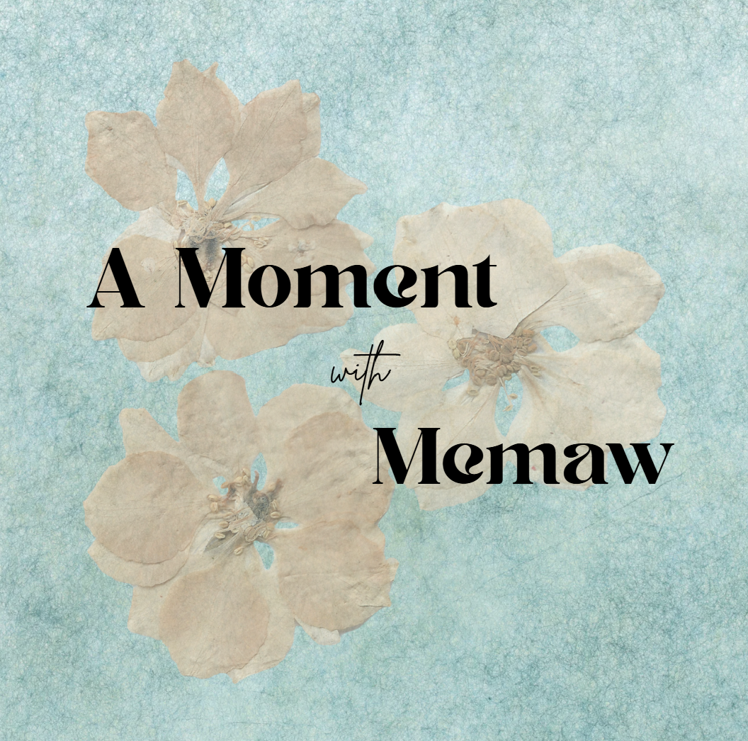 A Moment with Memaw