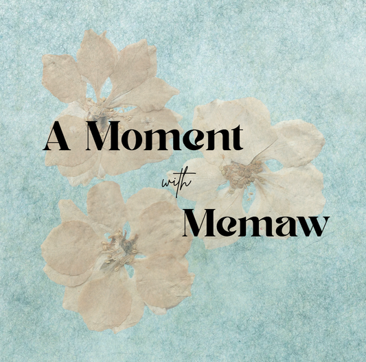 A Moment with Memaw